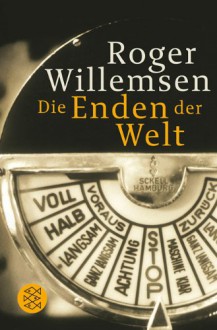 Die Enden der Welt - Roger Willemsen