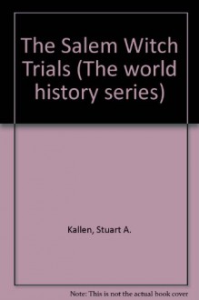 The Salem Witch Trials (World History) - Stuart A. Kallen