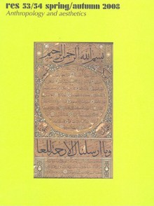 Res: Anthropology and Aesthetics, 53/54, Spring and Autumn 2008 (Res: Anthropology and Aesthetics) - Jonathan Hay, Ernst van Alphen, Stephen Melville