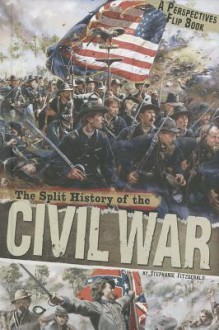 The Split History of the Civil War - Stephanie Fitzgerald