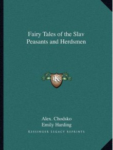 Fairy Tales of the Slav Peasants and Herdsmen - Aleksander Chodźko