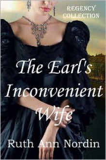 The Earl's Inconvenient Wife (Regency Collection #1) - Ruth Ann Nordin