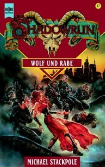 Wolf und Rabe (Shadowrun, #37) - Michael A. Stackpole, Christian Jentzsch