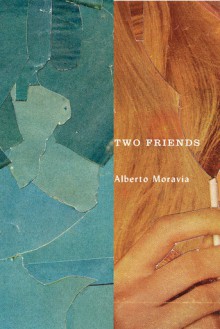 Two Friends - Alberto Moravia, Marina Harss