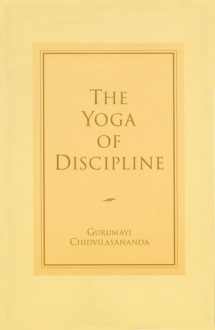 The Yoga of Discipline - Gurumayi Chidvilasananda, David Katz