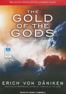 The Gold of the Gods - Erich von Däniken, Danny Campbell