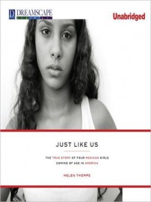 Just Like Us: The True Story of Four Mexican Girls Coming of Age in America (MP3 Book) - Helen Thorpe, Paulina Christensen