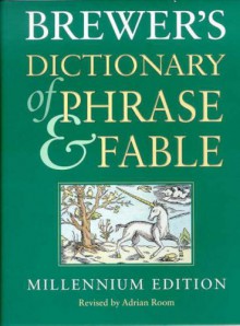 Brewer's Dictionary of Phrase and Fable - Adrian Room