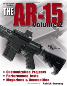 Gun Digest Book of the AR-15, Vol. 2 - Patrick Sweeney