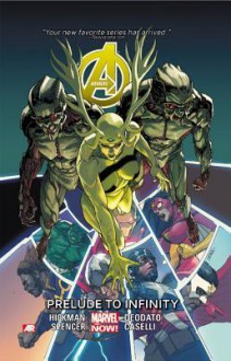 Avengers Volume 3: Prelude to Infinity (Marvel Now) - Jonathan Hickman, Nick Spencer, Mike Deodato Jr., Stefano Caselli