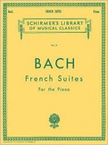 French Suites: Piano Solo (Schirmer's Library of Musical Classics) - Johann Sebastian Bach