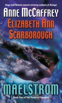 Maelstrom: Book Two of The Twins of Petaybee - Anne McCaffrey, Elizabeth Ann Scarborough