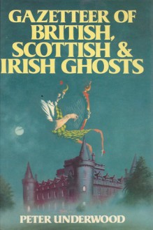 Gazetteer Of British, Scottish & Irish Ghosts - Peter Underwood