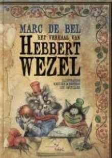 Het verhaal van Hebbert Wezel - Marc de Bel