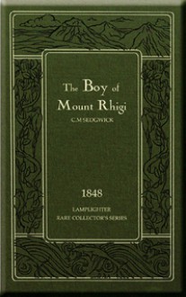 The Boy of Mount Rhigi - Catharine Maria Sedgwick