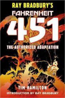 Ray Bradbury's Fahrenheit 451: The Authorized Adaptation - Ray Bradbury, Tim Hamilton