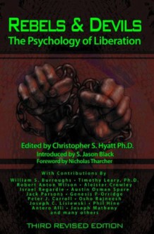 Rebels & Devils: The Psychology of Liberation - Antero Alli, William S. Burroughs, Robert Anton Wilson, Aleister Crowley, Timothy Leary, Genesis P-Orridge, Christopher S. Hyatt, Joseph C. Lisiewski, Peter J. Carroll, Phil Hine