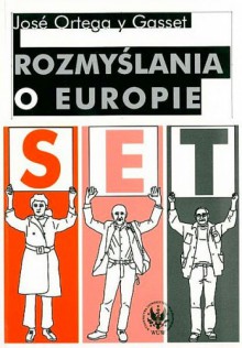 Rozmyślania o Europie - José Ortega y Gasset