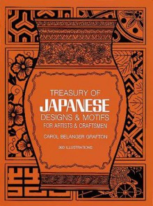 Treasury of Japanese Designs and Motifs for Artists and Craftsmen - Carol Belanger Grafton