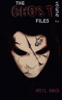 The Ghost Files 2 (The Ghost Files (Book 2)) - Apryl Baker