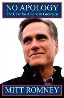 No Apology: The Case for American Greatness - Mitt Romney