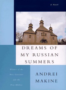 Dreams of My Russian Summers - Andreï Makine, Geoffrey Strachan