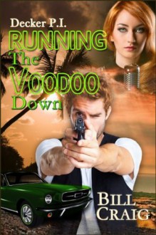 Decker P.I. Running the voodoo Down - Bill Craig, Judy Bullard