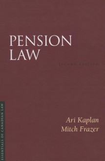 Essentials of Canadian Law Pension Law - Ari Kaplan