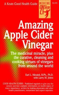 Amazing Apple Cider Vinegar - Earl Mindell, Larry M. Johns