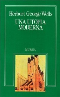 Una utopia moderna - H.G. Wells, Laurie Notaro, Donatella Della Porta