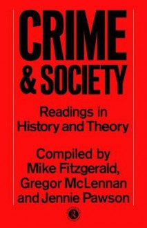 Crime and Society: Readings in History and Theory - Mike Fitzgerald, Gregor McLennan, Jennie Pawson