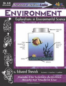 Science Action Labs - Environment : Explorations in Environmental Science - Edward Shevick