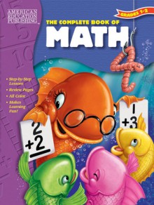 The Complete Book of Math, Grades 1 - 2 - American Education Publishing, American Education Publishing