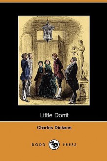 Little Dorrit (Dodo Press) - Charles Dickens