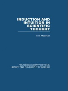 Induction & Intuition in Scientific Thought - Peter B. Medawar