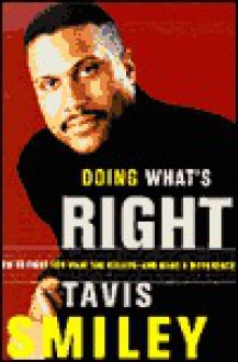 Doing What's Right: How to Fight for What You Believe--And Make a Difference - Tavis Smiley