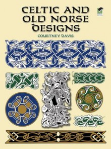 Celtic and Old Norse Designs (Dover Pictorial Archive) - Courtney Davis