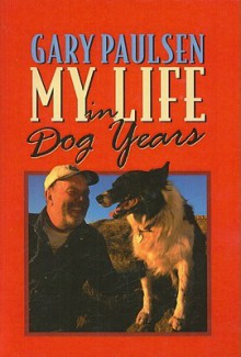 My Life in Dog Years - Gary Paulsen