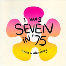 I Was Seven in '75 - Ellen Forney