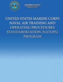 United States Marine Corps Naval Air Training and Operating Procedures Standardization (Natops) Program - Department Of The Navy