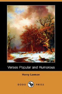 Verses Popular and Humorous (Dodo Press) - Henry Lawson