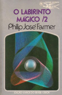 O Labirinto Mágico, 2 - Philip José Farmer, Eurico da Fonseca