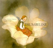 Thumbeline - Lisbeth Zwerger, Hans Christian Andersen