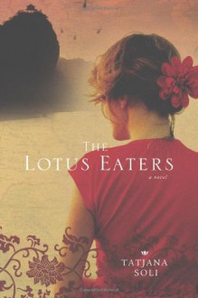 The Lotus Eaters - Tatjana Soli