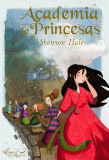 Academia de princesas - Shannon Hale, Noemí Risco Mateo