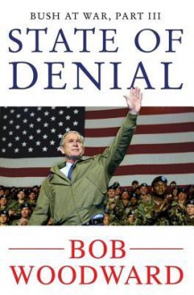 State of Denial: Bush at War, Part III - Bob Woodward