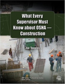 What Every Supervisor Must Know about OSHA Construction 2006 - Joe Teeples