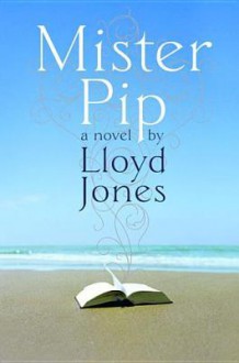 Mister Pip - Lloyd Jones