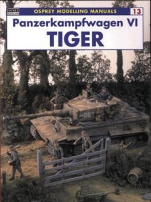 Panzerkampfwagen VI Tiger - Jerry Scutts