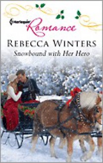 Snowbound with Her Hero - Rebecca Winters